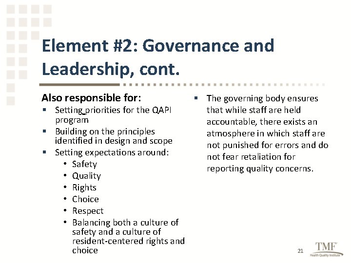 Element #2: Governance and Leadership, cont. Also responsible for: § Setting priorities for the