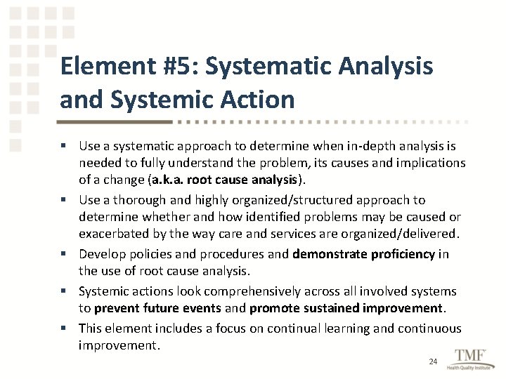 Element #5: Systematic Analysis and Systemic Action § Use a systematic approach to determine