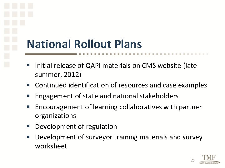 National Rollout Plans § Initial release of QAPI materials on CMS website (late summer,
