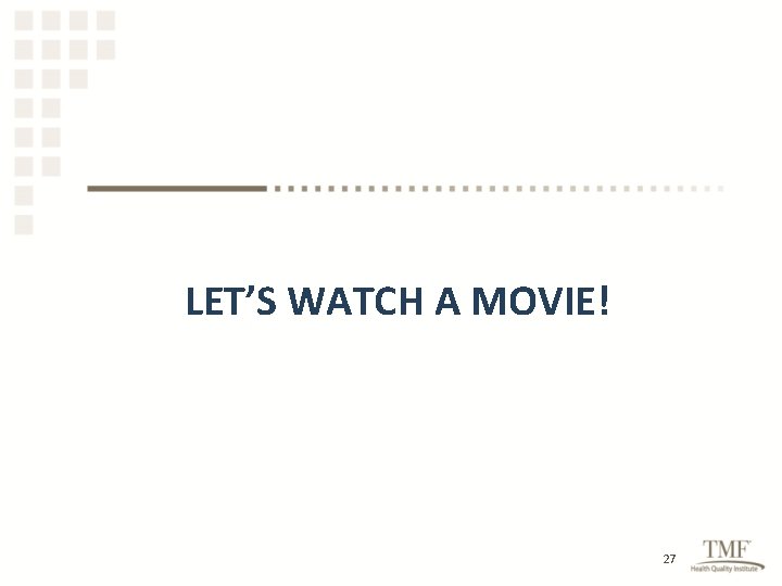 LET’S WATCH A MOVIE! 27 