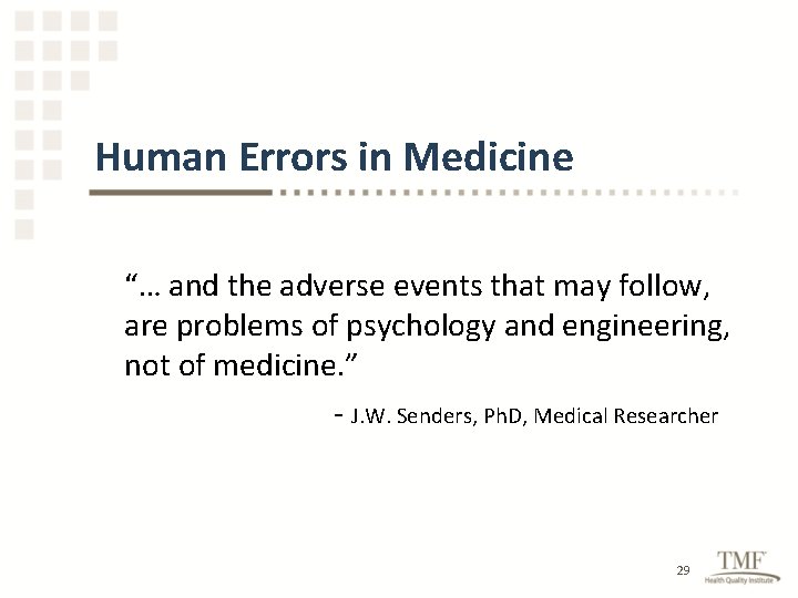 Human Errors in Medicine “… and the adverse events that may follow, are problems