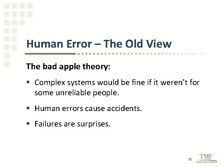 Human Error – The Old View The bad apple theory: § Complex systems would