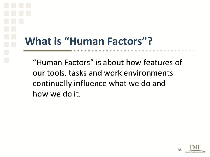 What is “Human Factors”? “Human Factors” is about how features of our tools, tasks