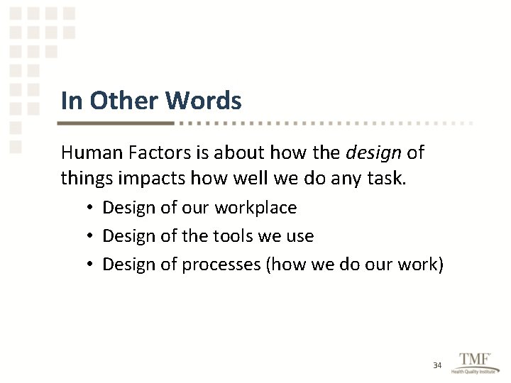In Other Words Human Factors is about how the design of things impacts how