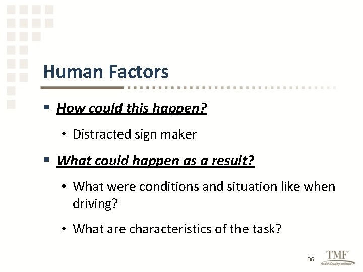 Human Factors § How could this happen? • Distracted sign maker § What could