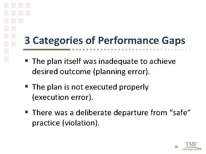 3 Categories of Performance Gaps § The plan itself was inadequate to achieve desired