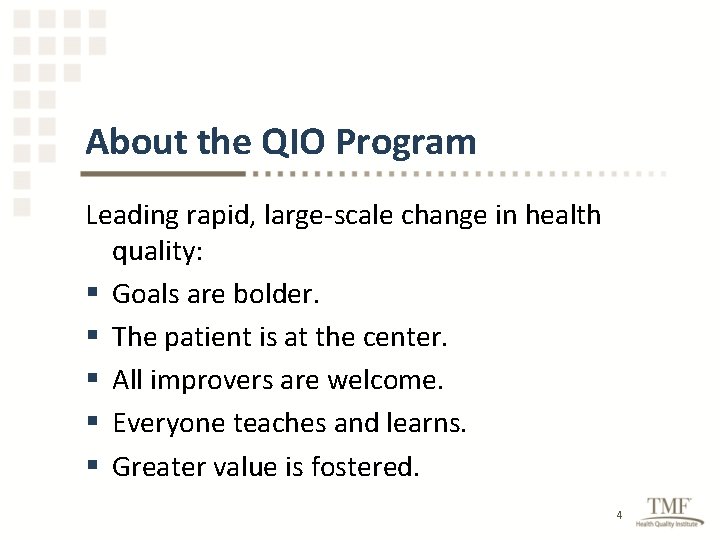 About the QIO Program Leading rapid, large-scale change in health quality: § Goals are