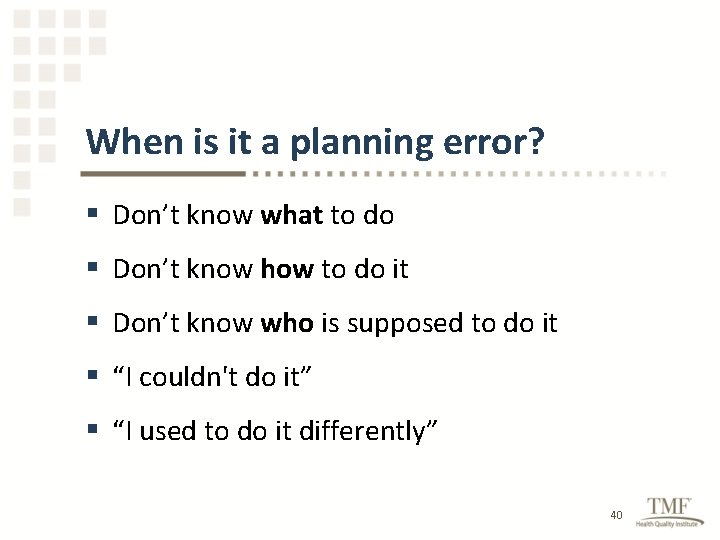 When is it a planning error? § Don’t know what to do § Don’t