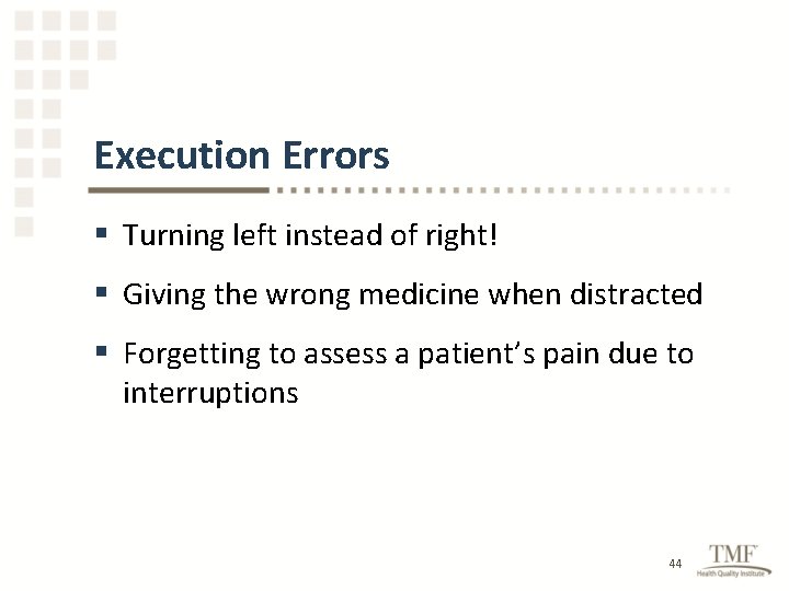 Execution Errors § Turning left instead of right! § Giving the wrong medicine when