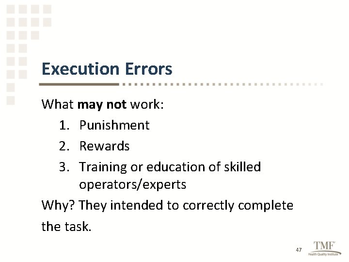 Execution Errors What may not work: 1. Punishment 2. Rewards 3. Training or education