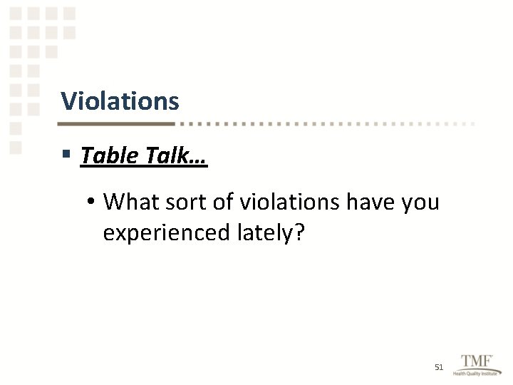 Violations § Table Talk… • What sort of violations have you experienced lately? 51