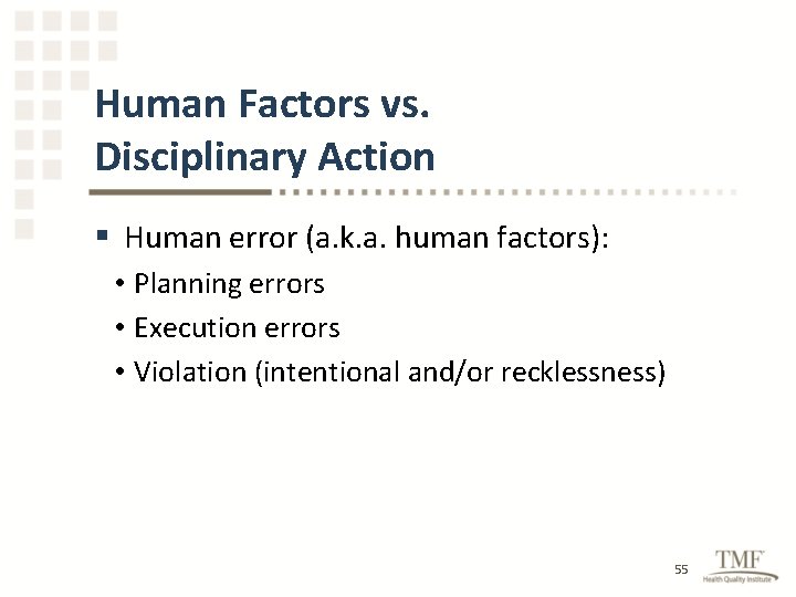 Human Factors vs. Disciplinary Action § Human error (a. k. a. human factors): •