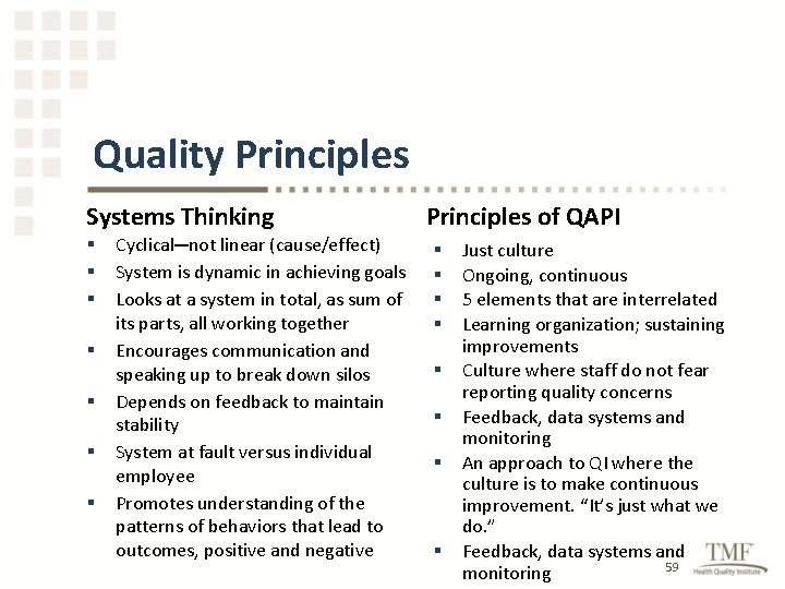 Quality Principles Systems Thinking § § § § Cyclical─not linear (cause/effect) System is dynamic