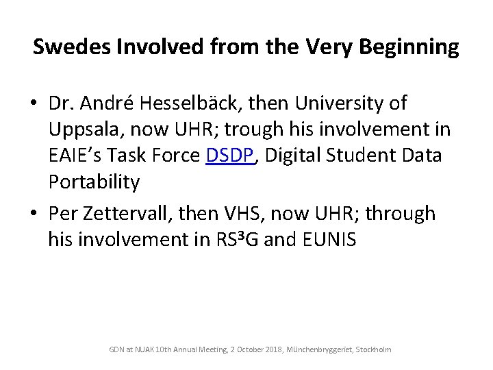 Swedes Involved from the Very Beginning • Dr. André Hesselbäck, then University of Uppsala,