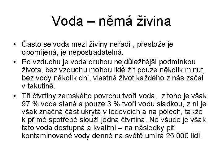 Voda – němá živina • Často se voda mezi živiny neřadí , přestože je