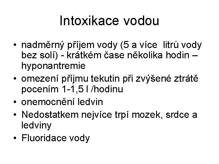 Intoxikace vodou • nadměrný příjem vody (5 a více litrů vody bez solí) -