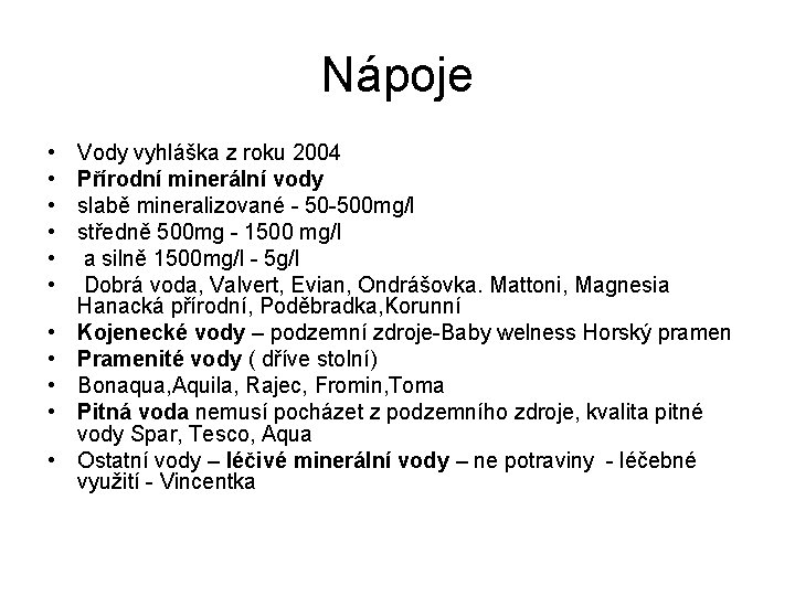 Nápoje • • • Vody vyhláška z roku 2004 Přírodní minerální vody slabě mineralizované