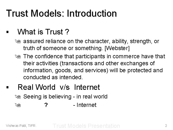 Trust Models: Introduction § What is Trust ? 9 assured reliance on the character,