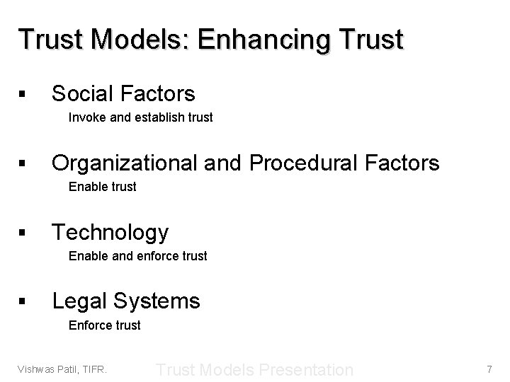 Trust Models: Enhancing Trust § Social Factors Invoke and establish trust § Organizational and