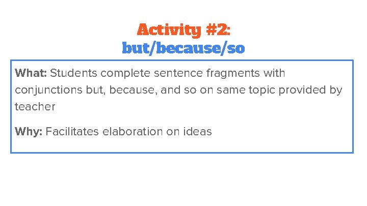 Activity #2: but/because/so What: Students complete sentence fragments with conjunctions but, because, and so