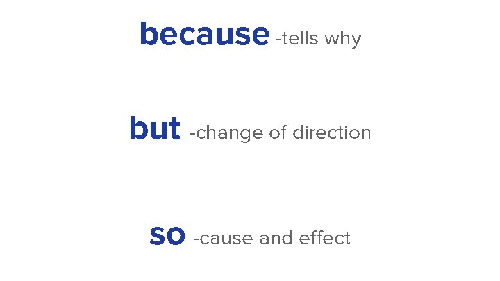 because -tells why but -change of direction so -cause and effect 