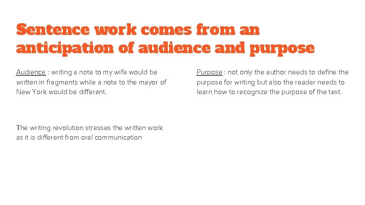 Sentence work comes from an anticipation of audience and purpose Audience : writing a