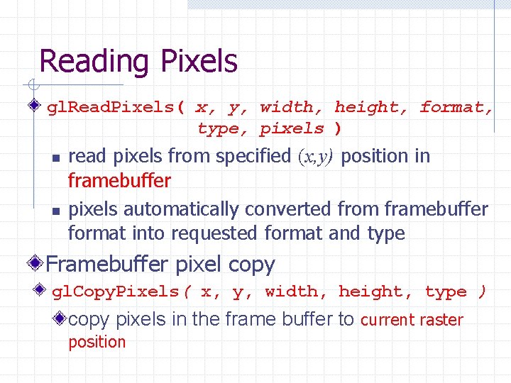 Reading Pixels gl. Read. Pixels( x, y, width, height, format, type, pixels ) n