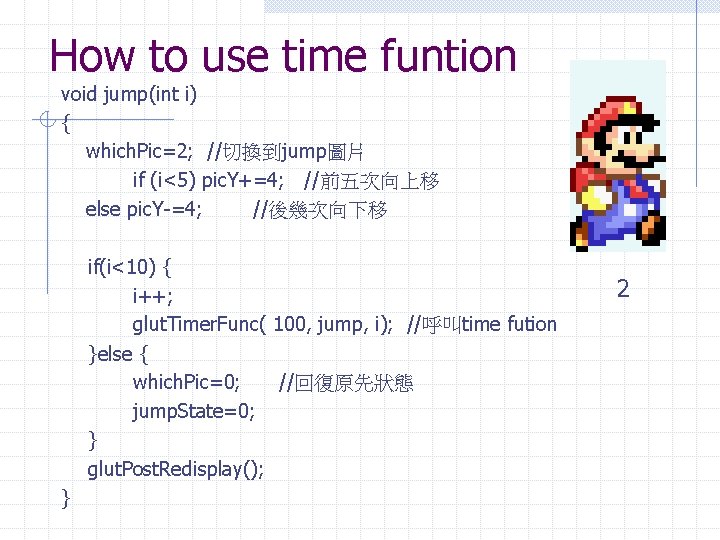 How to use time funtion void jump(int i) { which. Pic=2; //切換到jump圖片 if (i<5)