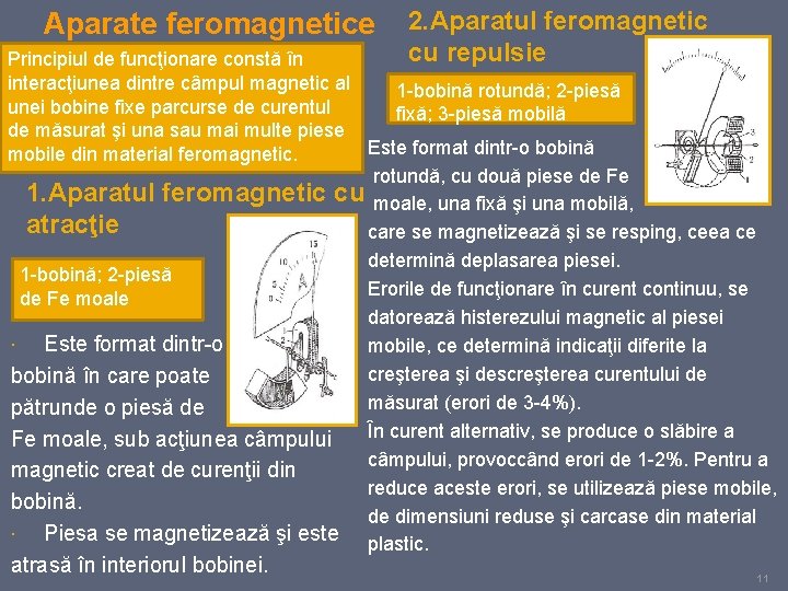 Aparate feromagnetice 2. Aparatul feromagnetic cu repulsie Principiul de funcţionare constă în interacţiunea dintre