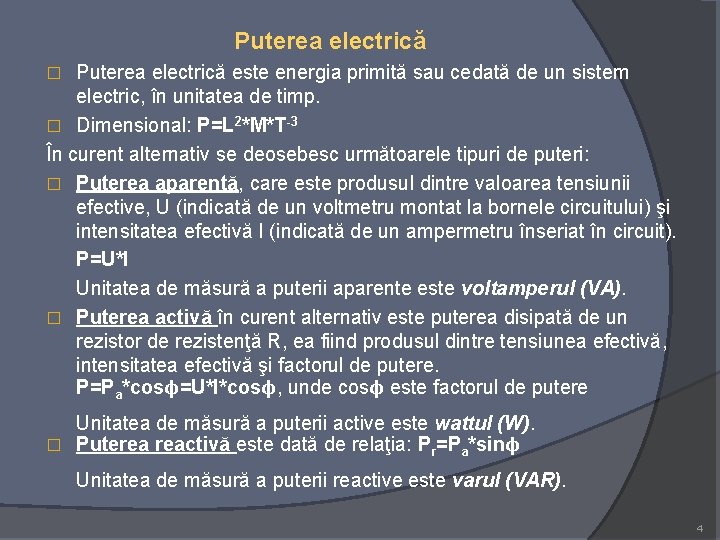 Puterea electrică este energia primită sau cedată de un sistem electric, în unitatea de