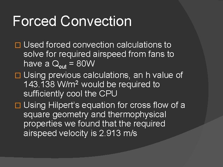Forced Convection Used forced convection calculations to solve for required airspeed from fans to Forced Convection Used forced convection calculations to solve for required airspeed from fans to