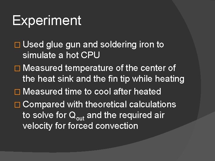 Experiment � Used glue gun and soldering iron to simulate a hot CPU � Experiment � Used glue gun and soldering iron to simulate a hot CPU �