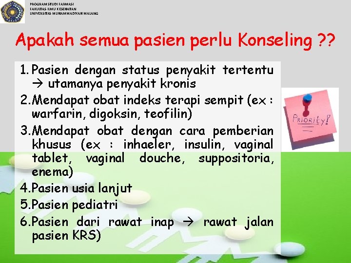 PROGRAM STUDI FARMASI FAKULTAS ILMU KESEHATAN UNIVERSITAS MUHAMMADIYAH MALANG Apakah semua pasien perlu Konseling