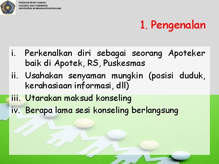 PROGRAM STUDI FARMASI FAKULTAS ILMU KESEHATAN UNIVERSITAS MUHAMMADIYAH MALANG 1. Pengenalan i. Perkenalkan diri