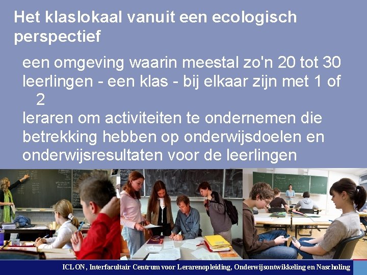 Het klaslokaal vanuit een ecologisch perspectief een omgeving waarin meestal zo'n 20 tot 30