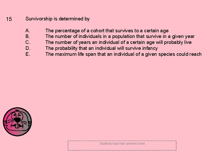 15 Survivorship is determined by A. B. C. D. E. The percentage of a 15 Survivorship is determined by A. B. C. D. E. The percentage of a
