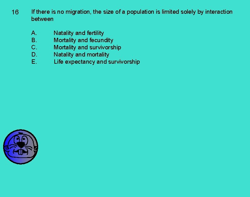 16 If there is no migration, the size of a population is limited solely 16 If there is no migration, the size of a population is limited solely