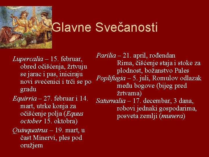 Glavne Svečanosti Parilia – 21. april, rođendan Lupercalia – 15. februar, Rima, čišćenje staja