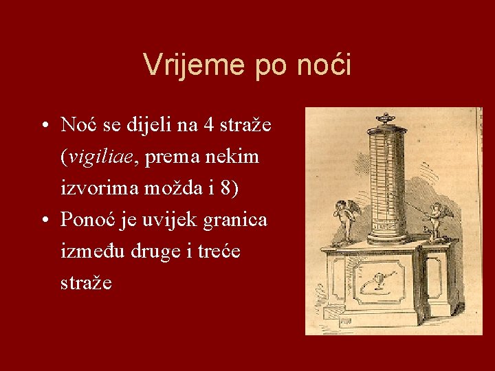 Vrijeme po noći • Noć se dijeli na 4 straže (vigiliae, prema nekim izvorima