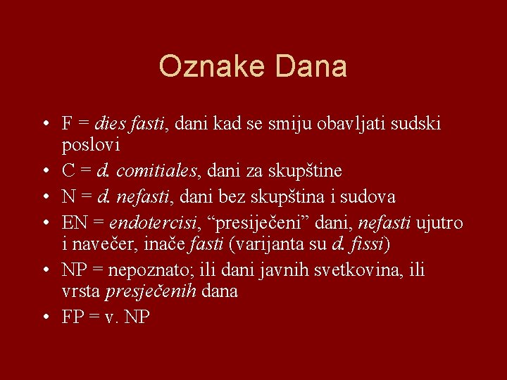 Oznake Dana • F = dies fasti, dani kad se smiju obavljati sudski poslovi