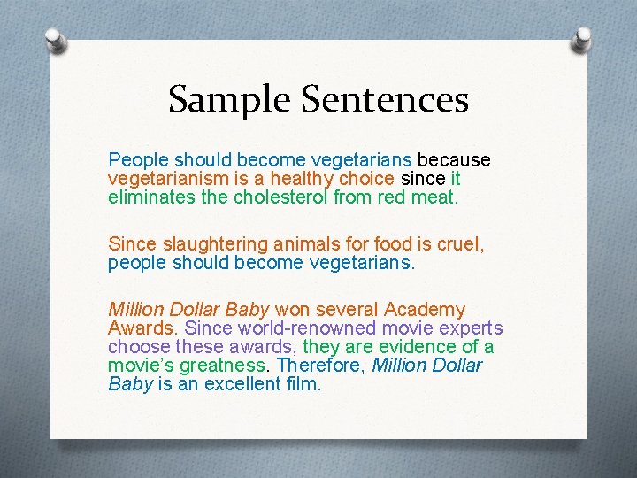 Sample Sentences People should become vegetarians because vegetarianism is a healthy choice since it