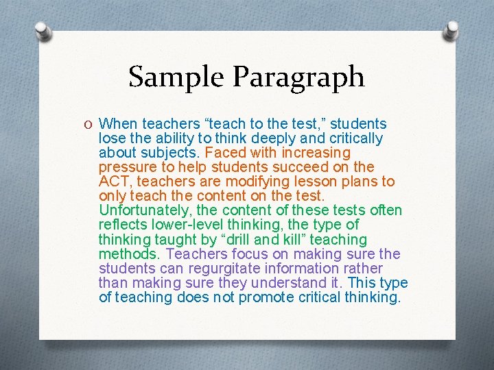 Sample Paragraph O When teachers “teach to the test, ” students lose the ability