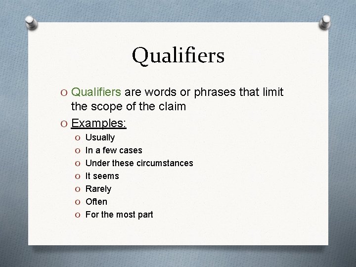 Qualifiers O Qualifiers are words or phrases that limit the scope of the claim