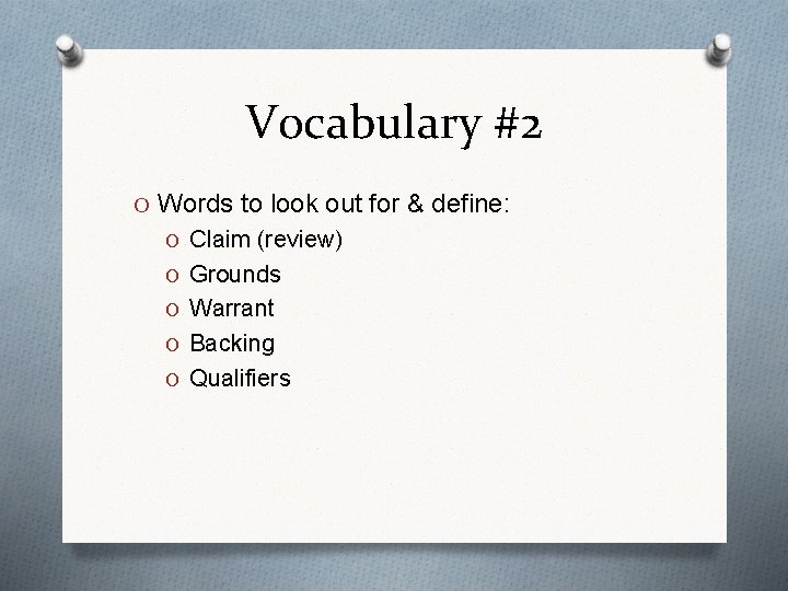 Vocabulary #2 O Words to look out for & define: O Claim (review) O