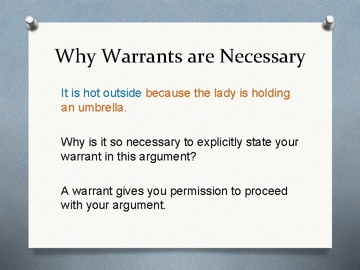 Why Warrants are Necessary It is hot outside because the lady is holding an