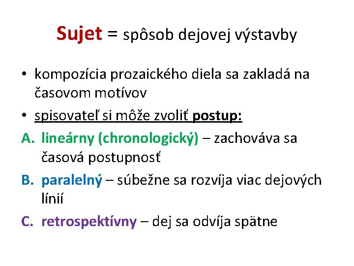 Sujet = spôsob dejovej výstavby • kompozícia prozaického diela sa zakladá na časovom motívov