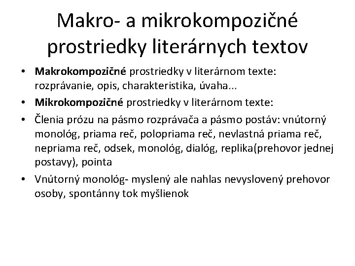 Makro- a mikrokompozičné prostriedky literárnych textov • Makrokompozičné prostriedky v literárnom texte: rozprávanie, opis,