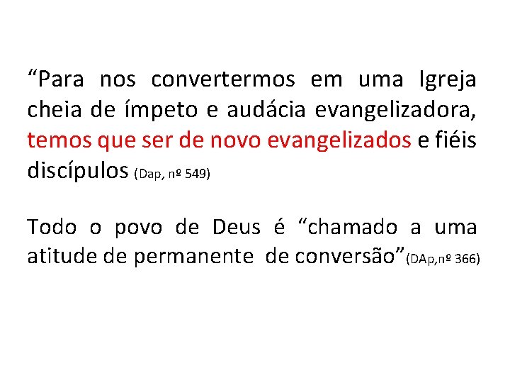 “Para nos convertermos em uma Igreja cheia de ímpeto e audácia evangelizadora, temos que