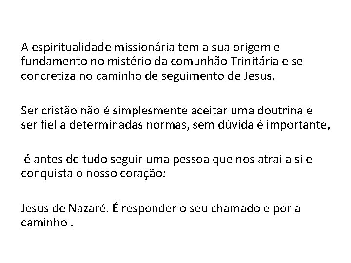 A espiritualidade missionária tem a sua origem e fundamento no mistério da comunhão Trinitária