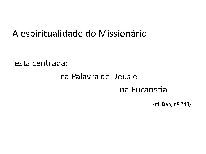 A espiritualidade do Missionário está centrada: na Palavra de Deus e na Eucaristia (cf.